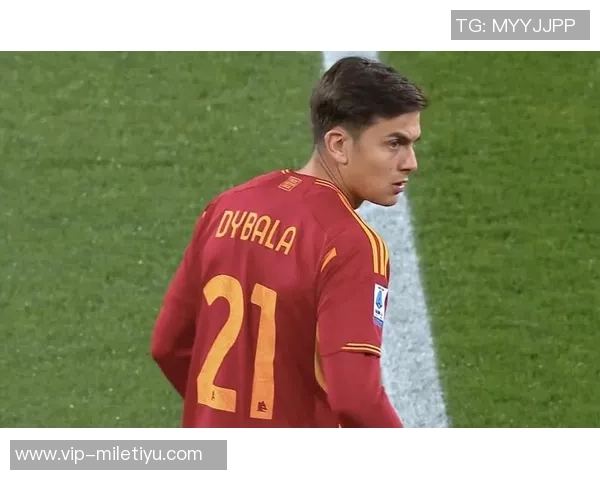 穆帅盼明夏免签迪巴拉罗马冬窗拒绝放人计划